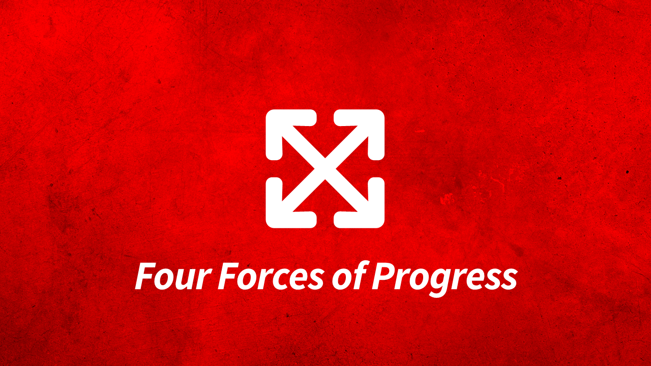 Four Forces of Progress