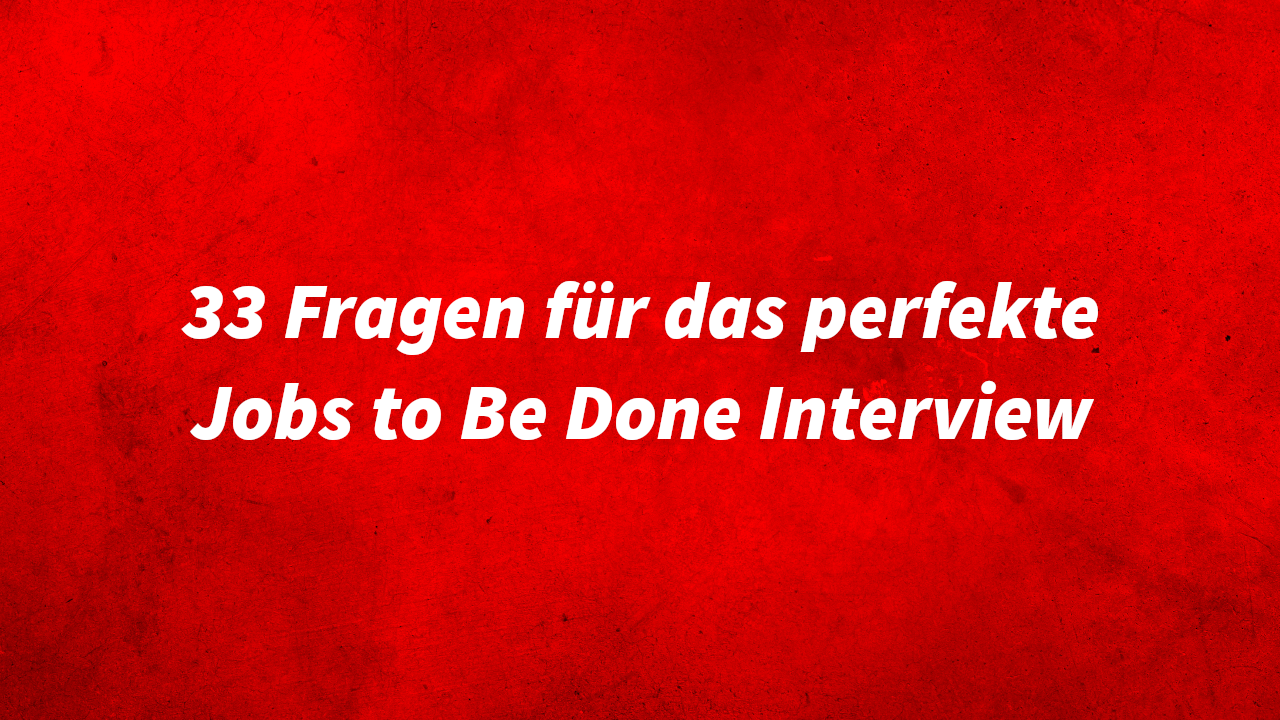 Jobs to Be Done Interview
