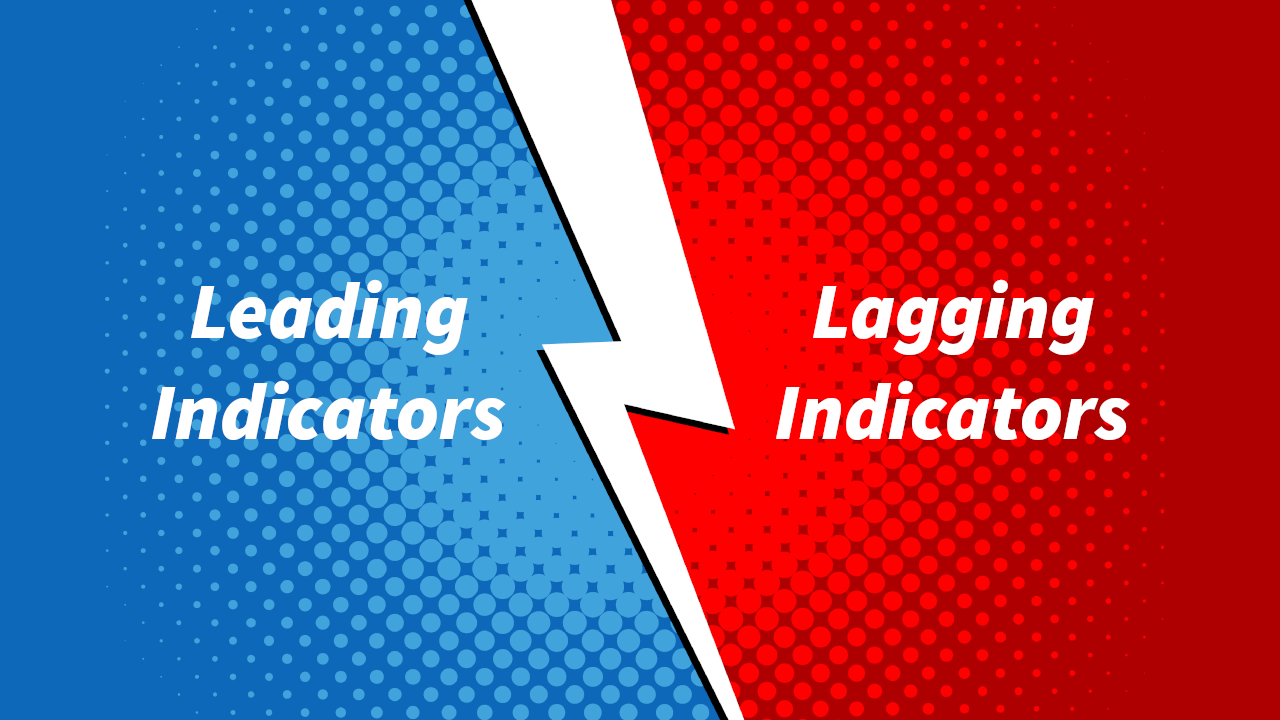 Leading Indicators vs. Lagging Indicators