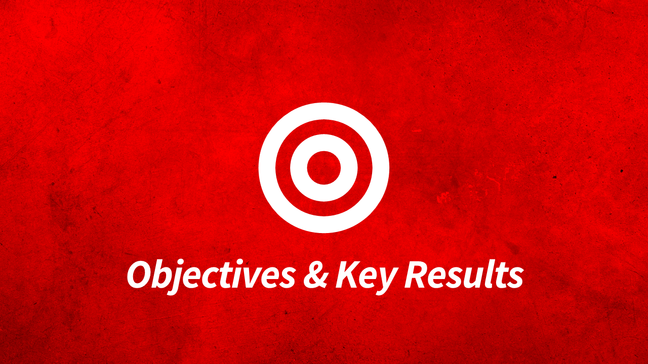 Objectives & Key Results OKR